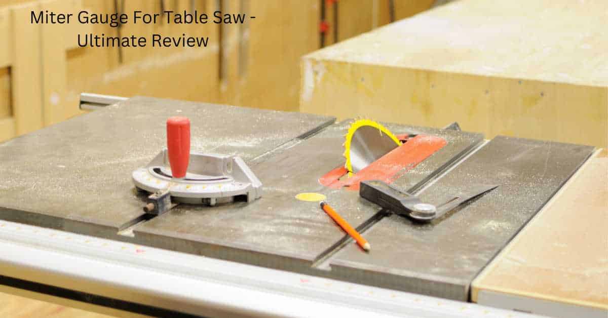 Best Miter Gauge For Table Saw