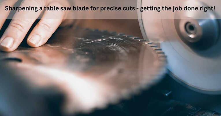 How to Sharpen a Table Saw Blade: Step-by-Step Guide