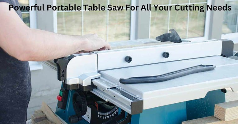10 Best Portable Table Saw: Expert Reviews and Buying Guide