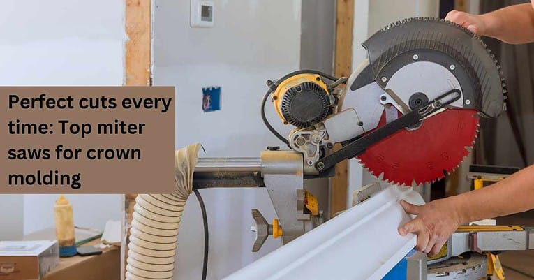 10 Best Miter Saws for Crown Molding: Ultimate Buying Guide & Reviews