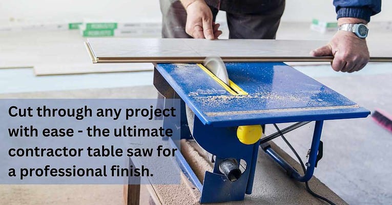 7 Best Contractor Table Saws for Ultimate Precision and Performance