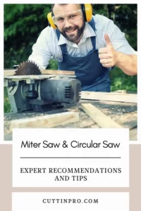 Expert Recommendations and Tips for using miter saw and circular saw